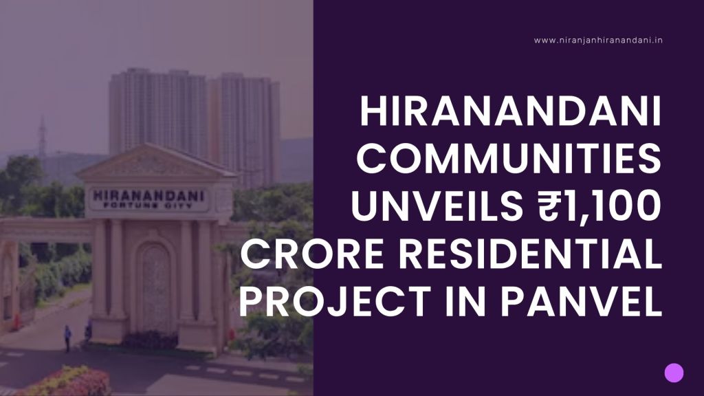 Hiranandani Communities Unveils ₹1,100 Crore Residential Project in&nbsp;Panvel