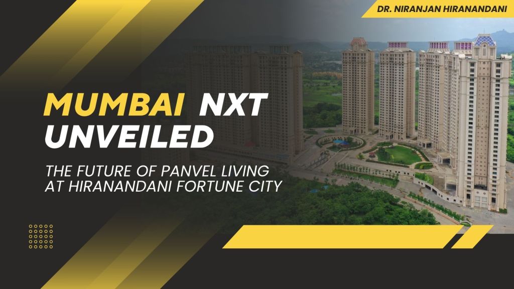 Mumbai NXT Unveiled: The Future of Panvel Living at Hiranandani Fortune&nbsp;City