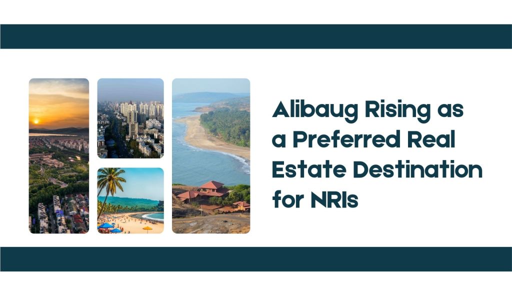 Alibaug Rising as a Preferred Real Estate Destination for&nbsp;NRIs