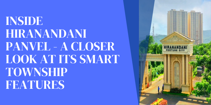 Inside Hiranandani Panvel – A Closer Look at Its Smart Township&nbsp;Features
