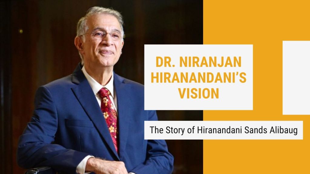 Dr. Niranjan Hiranandani’s Vision: The Story of Hiranandani Sands&nbsp;Alibaug
