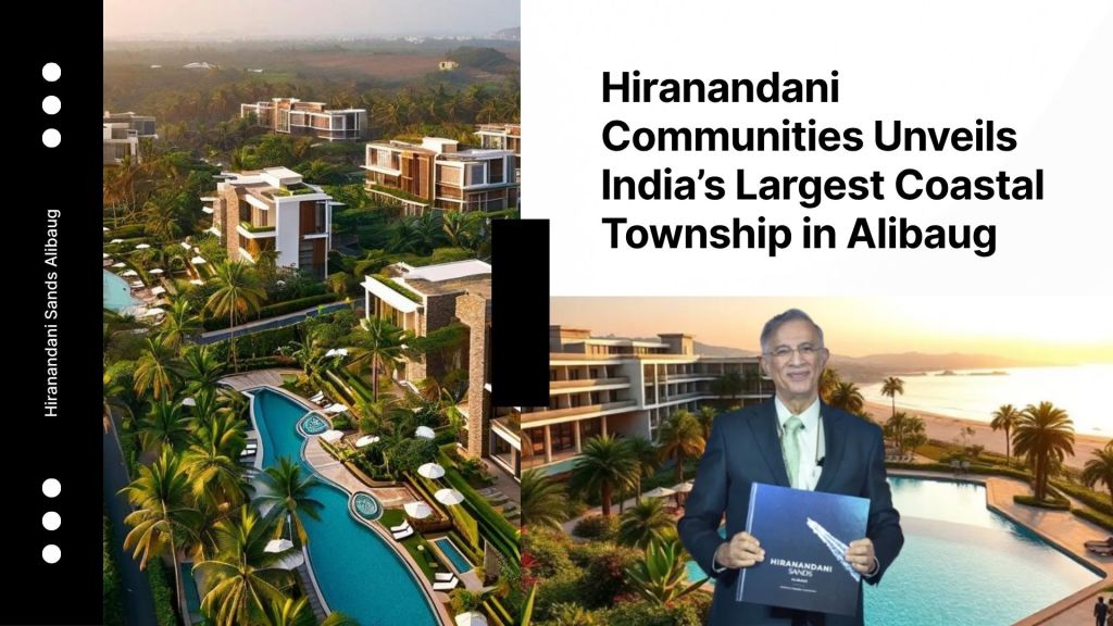 Hiranandani Communities Unveils India’s Largest Coastal Township in&nbsp;Alibaug
