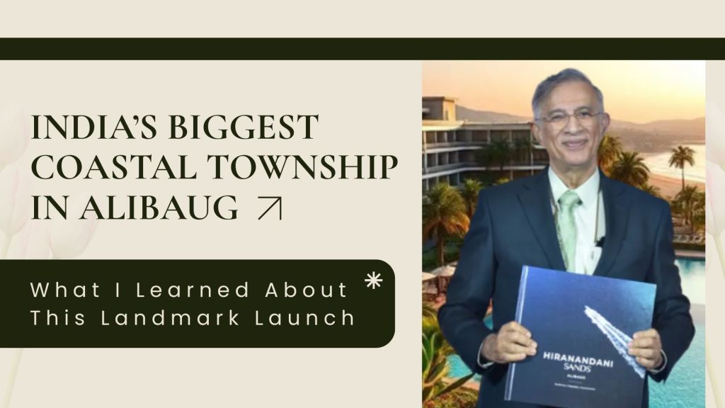 India’s Biggest Coastal Township in Alibaug: What I Learned About This Landmark&nbsp;Launch
