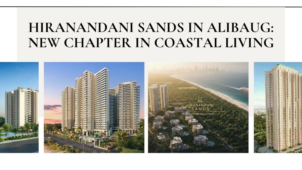 Hiranandani Sands in Alibaug: A New Chapter in Coastal&nbsp;Living
