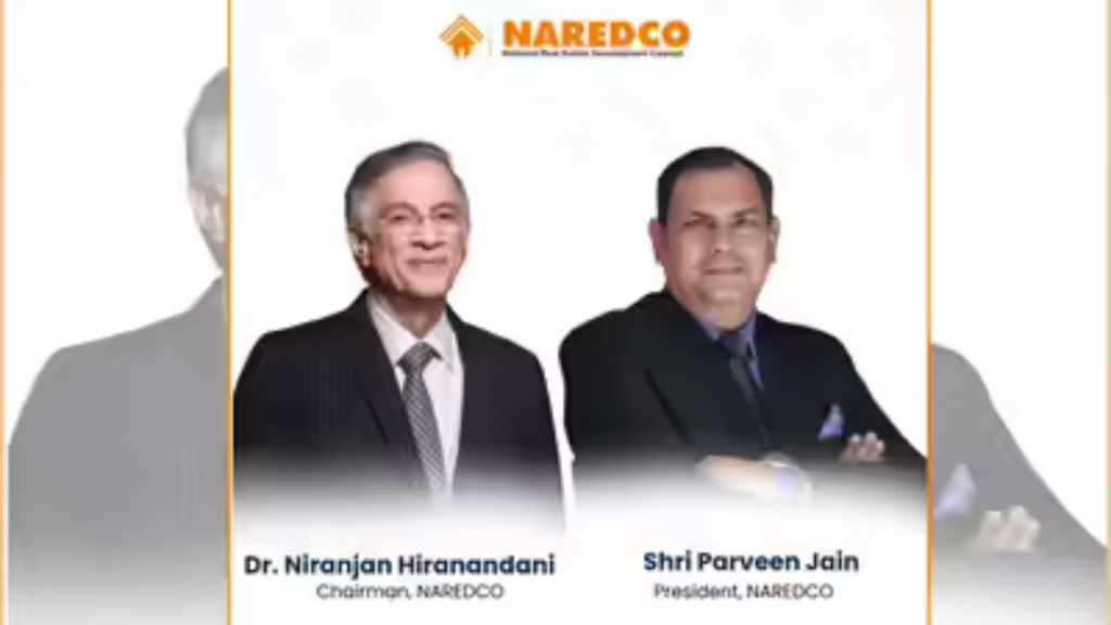 NAREDCO Announces New Leadership: Parveen Jain Named President, Dr Niranjan Hiranandani Takes Charge as&nbsp;Chairman