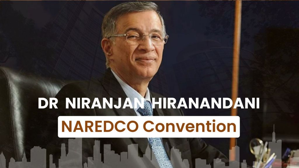 NAREDCO Chairman Dr. Niranjan Hiranandani Highlights Trust, Housing Affordability, and Urban Expansion at 17th National&nbsp;Convention